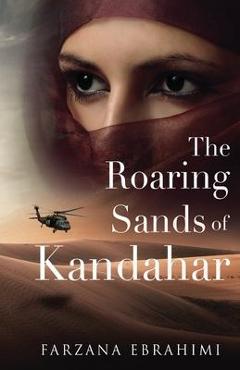 Coperta cărții 'The Roaring Sands Of Kandahar - Farzana Ebrahimi'