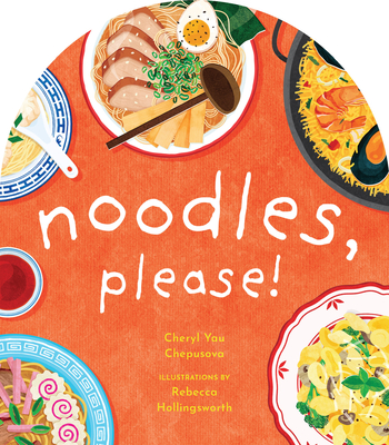 Noodles, Please! - Cheryl Yau Chepusova