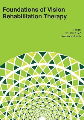 Foundations of Vision Rehabilitation Therapy - Helen Lee