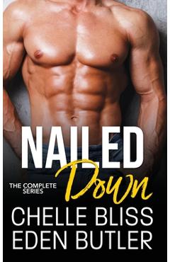 Coperta cărții 'Nailed Down: The Complete Series - Chelle Bliss'