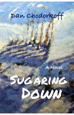 Coperta cărții 'Sugaring Down - Dan Chodorkoff'