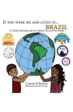 Poza produsului If You Were Me and Lived in... Brazil: A Child's Introduction to Culture Around the World - Carole P. Roman