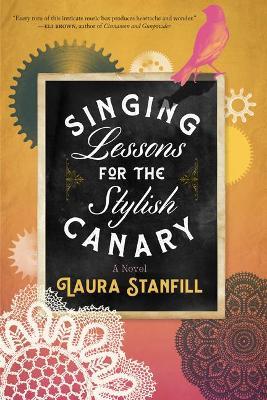 Singing Lessons for the Stylish Canary - Laura Stanfill