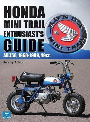 Honda Mini Trail - Enthusiast's Guide: All Z50, 1968 - 1999, 49cc - Jeremy Polson
