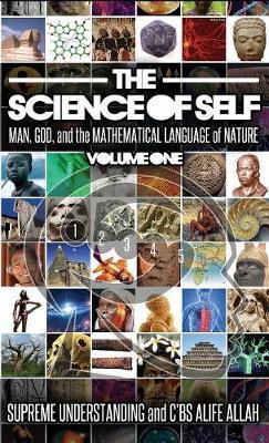 Science of Self: Man, God, and the Mathematical Language of Nature - Supreme Understanding