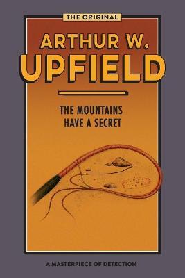 The Mountains Have a Secret - Arthur W. Upfield