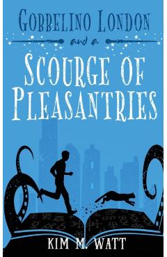 Gobbelino London & a Scourge of Pleasantries - Watt M. Kim
