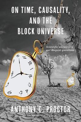 On Time, Causality, and the Block Universe - Anthony C. Proctor
