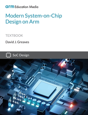 Modern System-on-Chip Design on Arm - David Greaves
