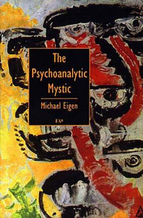 The Psychoanalytic Mystic - Michael Eigen