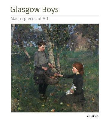Glasgow Boys Masterpieces of Art - Susie Hodge