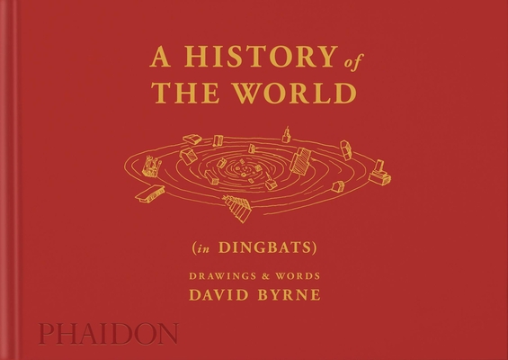 A History of the World (in Dingbats): Drawings & Words - David Byrne