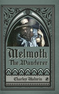 Melmoth the Wanderer (Illustrated and Annotated) - Charles Maturin