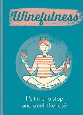 Winefulness: It's Time to Stop and Smell the Ros� - Amelia Loveday