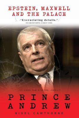 Prince Andrew: Epstein, Maxwell and the Palace - Nigel Cawthorne