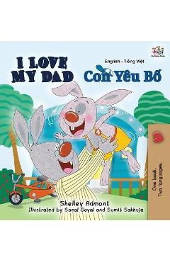 Coperta cărții 'I Love My Dad: English Vietnamese Bilingual Edition - Shelley Admont'