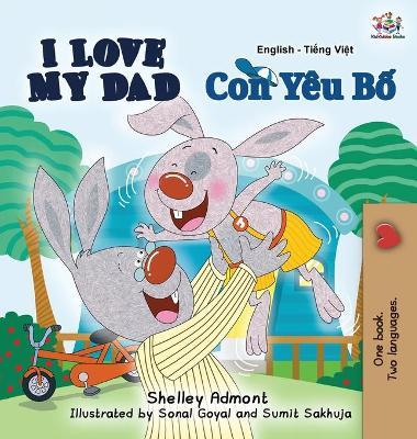 I Love My Dad: English Vietnamese Bilingual Edition - Shelley Admont