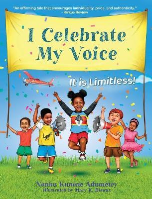 I Celebrate My Voice: It is Limitless - Nonku Kunene Adumetey