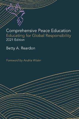 Comprehensive Peace Education: Educating for Global Responsibility - Betty Reardon