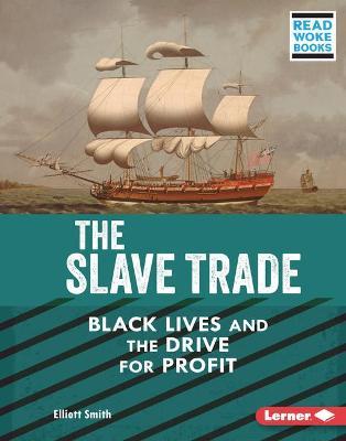 Coperta cărții 'The Slave Trade: Black Lives and the Drive for Profit - Elliott Smith'
