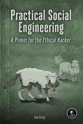 Practical Social Engineering: A Primer for the Ethical Hacker - Joe Gray