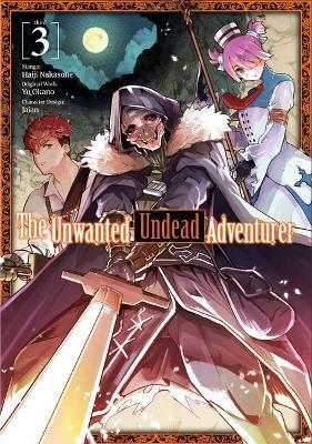 The Unwanted Undead Adventurer (Manga): Volume 3 - Yu Okano