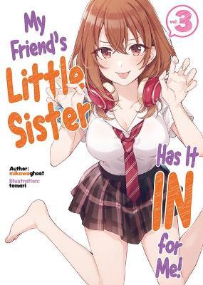 My Friend's Little Sister Has It in for Me! Volume 3 - Mikawaghost
