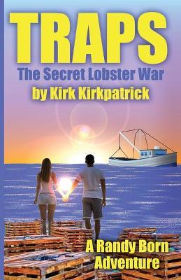 Traps: The Secret Lobster War - Kirk Kirkpatrick