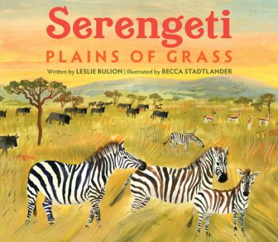 Serengeti: Plains of Grass - Leslie Bulion