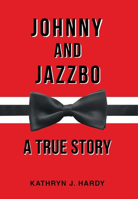 Johnny and Jazzbo - Kathryn J. Hardy