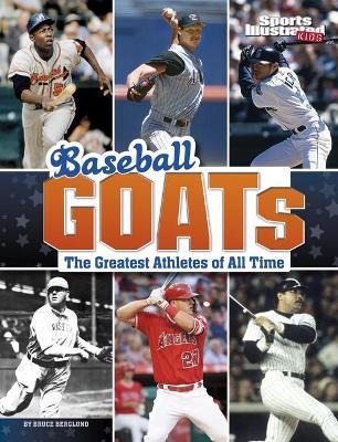 Baseball Goats: The Greatest Athletes of All Time - Bruce Berglund