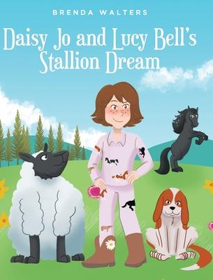 Daisy Jo and Lucy Bell's Stallion Dream - Brenda Walters