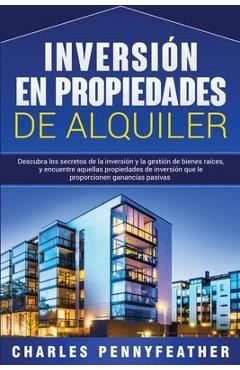 Poza produsului Inversi�n en propiedades de alquiler: Descubra los secretos de la inversi�n y la gesti�n de bienes ra�ces, y encuentre aquellas propiedades de inversi - Charles Pennyfeather
