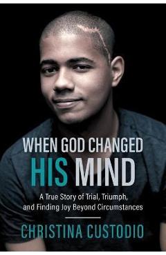 Poza produsului When God Changed His Mind - Christina Custodio