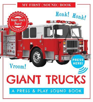 Giant Trucks: My First Book of Sounds: A Press & Play Sound Board Book - Editors Of Cider Mill Press