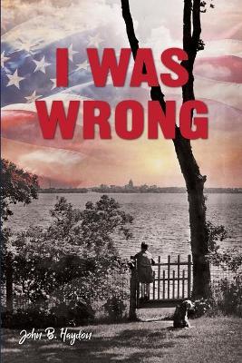 I Was Wrong, But We Can Make It Right: Achieving Racial Equality - John B. Haydon