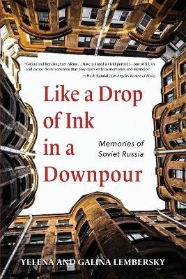 Like a Drop of Ink in a Downpour: Memories of Soviet Russia - Yelena Lembersky