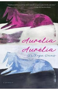 Poza produsului Aurelia, Aur�lia: A Memoir - Kathryn Davis