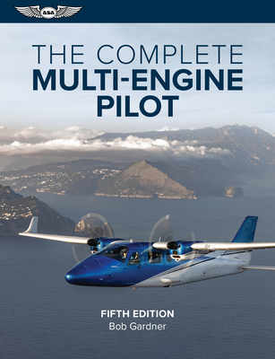 The Complete Multi-Engine Pilot - Bob Gardner