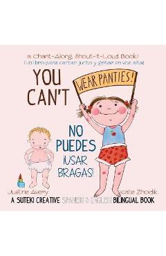 Coperta cărții 'You Can't Wear Panties! / No puedes !usar bragas!: A Suteki Creative Spanish & English Bilingual Book - Justine Avery'