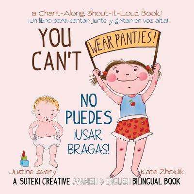 Coperta cărții 'You Can't Wear Panties! / No puedes !usar bragas!: A Suteki Creative Spanish & English Bilingual Book - Justine Avery'