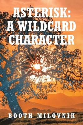 Asterisk: A Wildcard Character - Booth Milovnik
