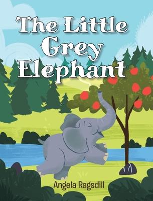 The Little Grey Elephant - Angela Ragsdill