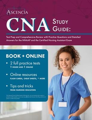 CNA Study Guide: Test Prep and Comprehensive Review with Practice Questions and Detailed Answers for the NNAAP and the Certified Nursin - Simon