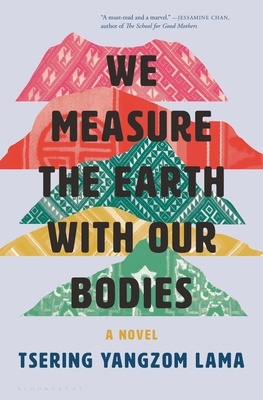 We Measure the Earth with Our Bodies - Tsering Yangzom Lama