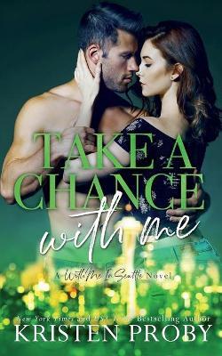 Take A Chance With Me - Kristen Proby