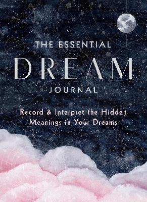 The Essential Dream Journal, 9: Record & Interpret the Hidden Meanings in Your Dreams - Editors Of Rock Point