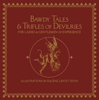 Bawdy Tales and Trifles of Devilries for Ladies and Gentlemen of Experience - Eug�ne Lepoittevin