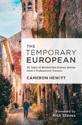 The Temporary European: Lessons and Confessions of a Professional Traveler - Cameron Hewitt