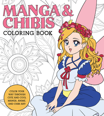 Manga & Chibis Coloring Book: Color Your Way Through Cute and Cool Manga, Anime, and Chibi Art! - Walter Foster Creative Team